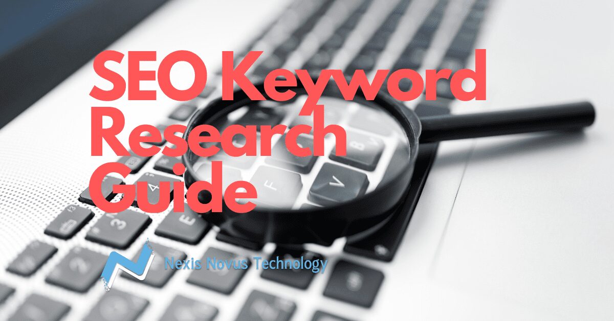 SEO Keyword Research Guide - Step by Step on How to do keyword research by nexis novus technology