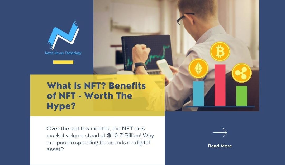 What is NFT? Benefits of NFT & Why are people spending 10.7 billions in last few months for digital assets? It is worth the hype that we should jump into this NFT hype train? Where to buy NFT in Malaysia and How to sell NFT in Malaysia. Learn More - Nexis Novus Technology