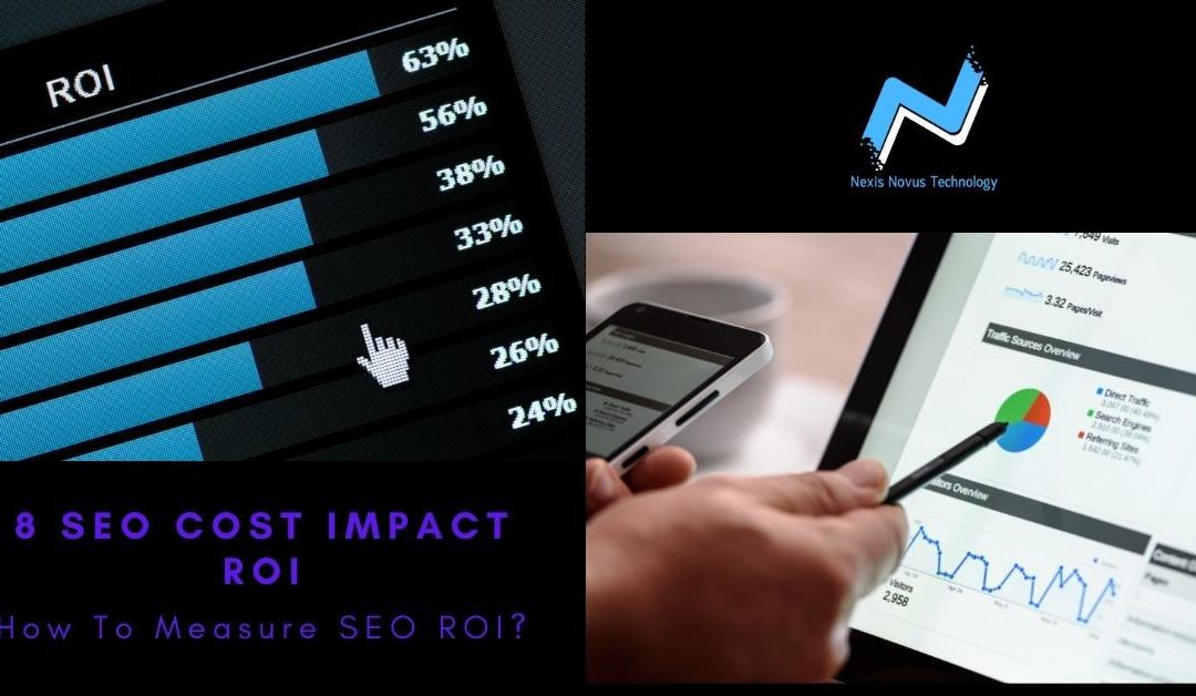 Is SEO Cost Effective? 8 SEO Cost Impact ROI & Learn How to Measure SEO ROI with Nexis Novus Technology